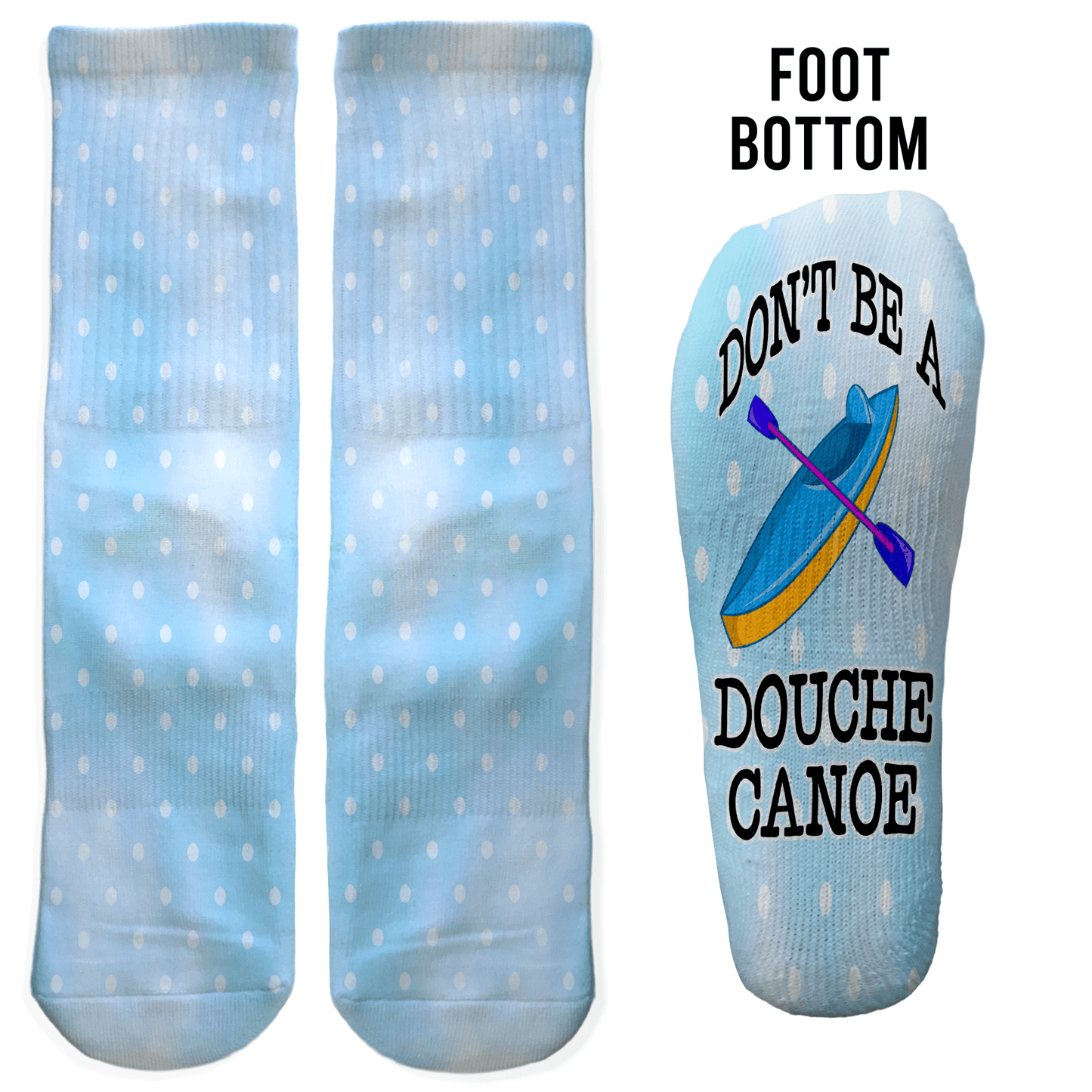 Blue polka dot crew socks with “Don’t Be a Douche Canoe” and canoe graphic on the foot. Funny adult gift for Secret Santa or white elephant.